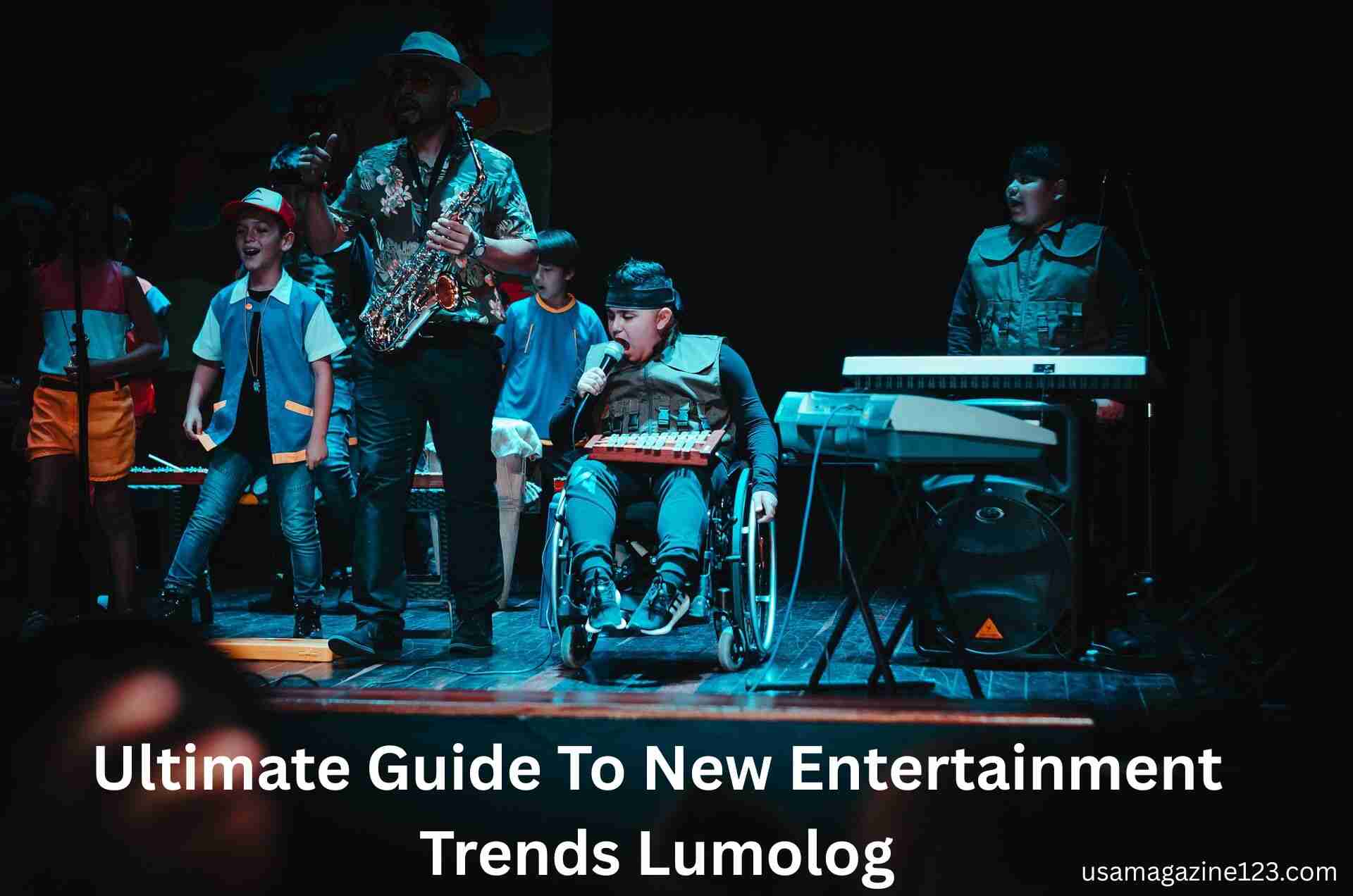Ultimate Guide To New Entertainment Trends Lumolog