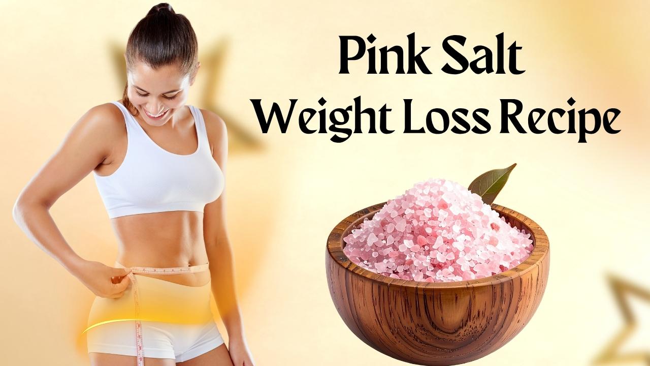 pink salt weight loss recipe