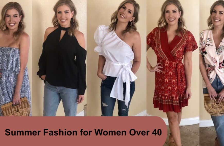 Summer Fashion for Women Over 40