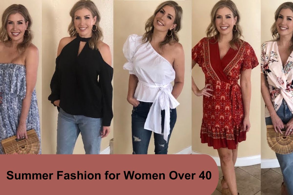 Summer Fashion for Women Over 40